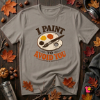 I Paint to Avoid You sarcastic graphic t-shirt in Deep Heather by Snarky Sarks