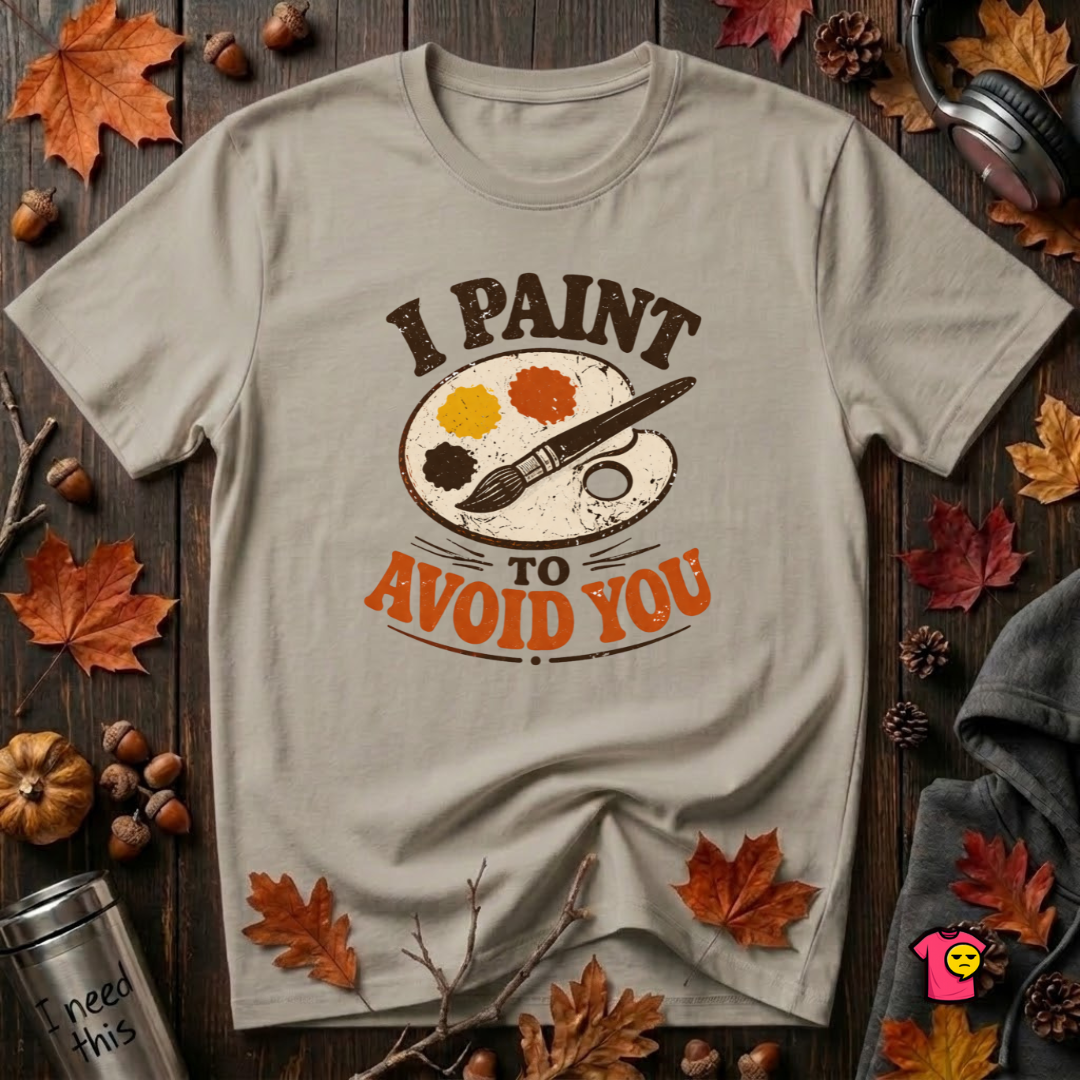 I Paint to Avoid You sarcastic graphic t-shirt in Heather Stone by Snarky Sarks