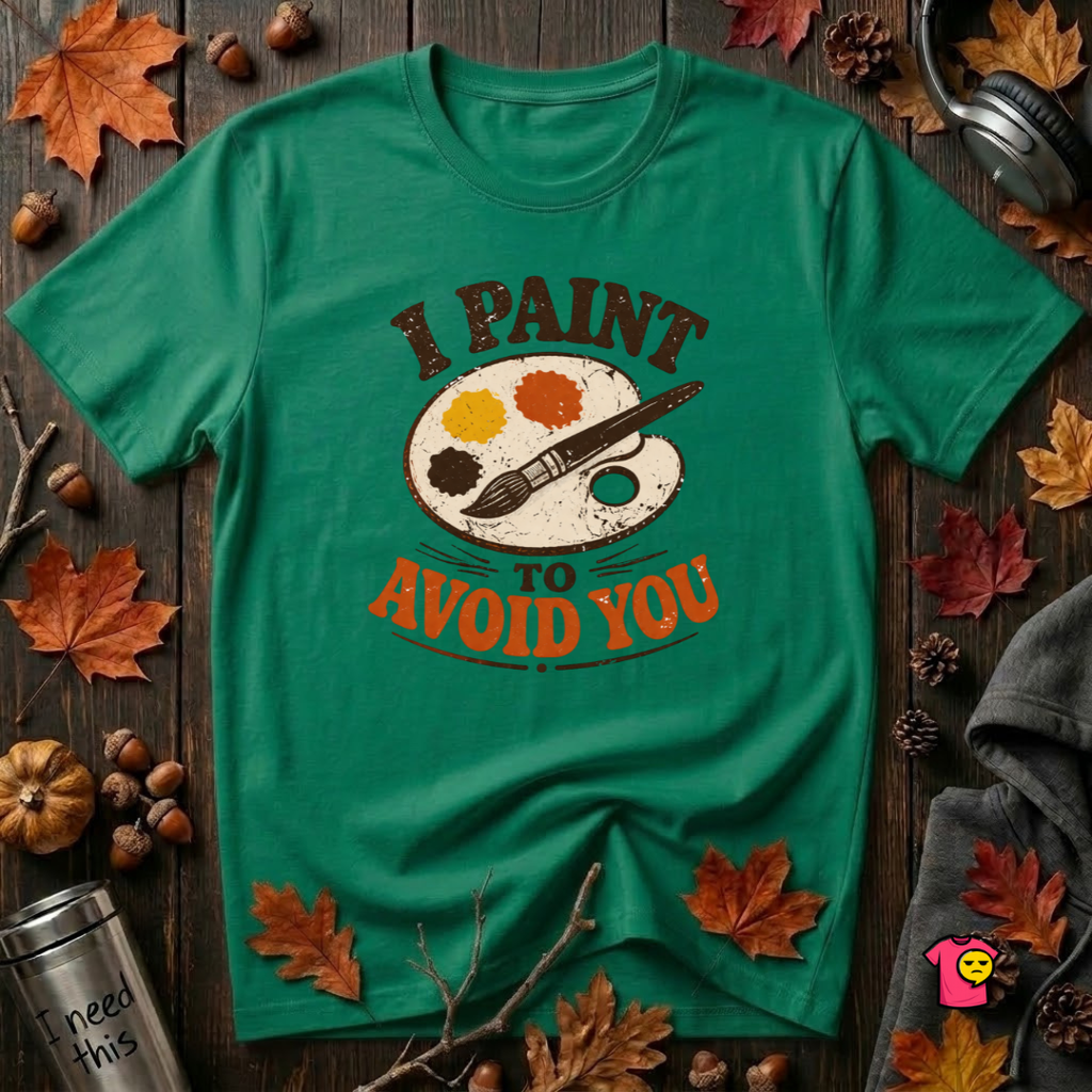 I Paint to Avoid You sarcastic graphic t-shirt in Kelly by Snarky Sarks
