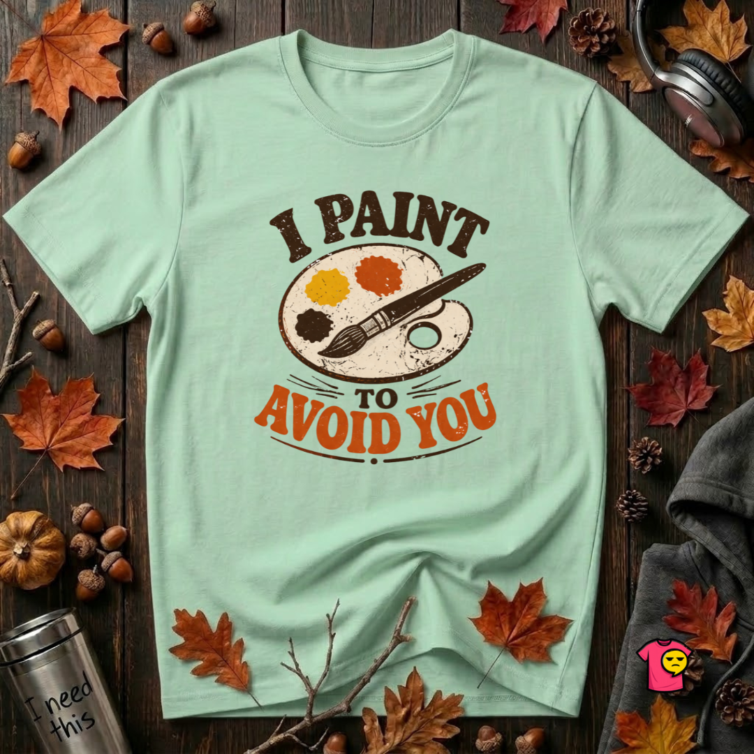 I Paint to Avoid You sarcastic graphic t-shirt in Mint by Snarky Sarks