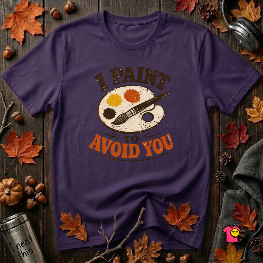 I Paint to Avoid You sarcastic graphic t-shirt in Purple by Snarky Sarks
