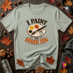 I Paint to Avoid You sarcastic graphic t-shirt in Sage by Snarky Sarks