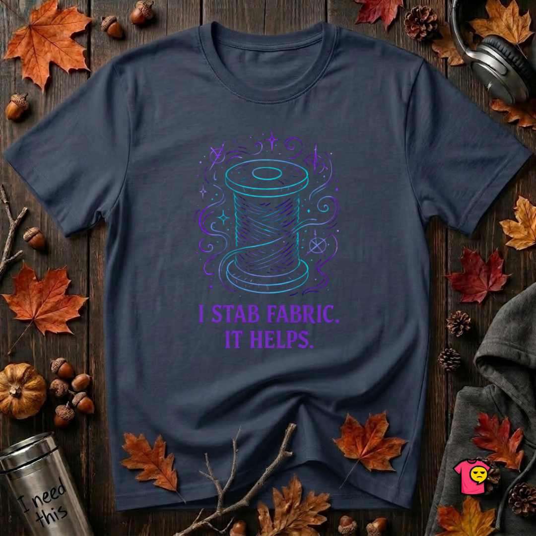 I Stab Fabric. It Helps sarcastic sewing graphic t-shirt in Navy by Snarky Sarks