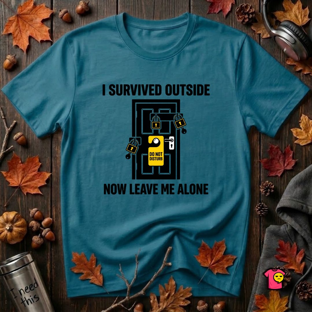 I Survived Outside...Leave Me Alone sarcastic graphic t-shirt in Deep Teal by Snarky Sarks
