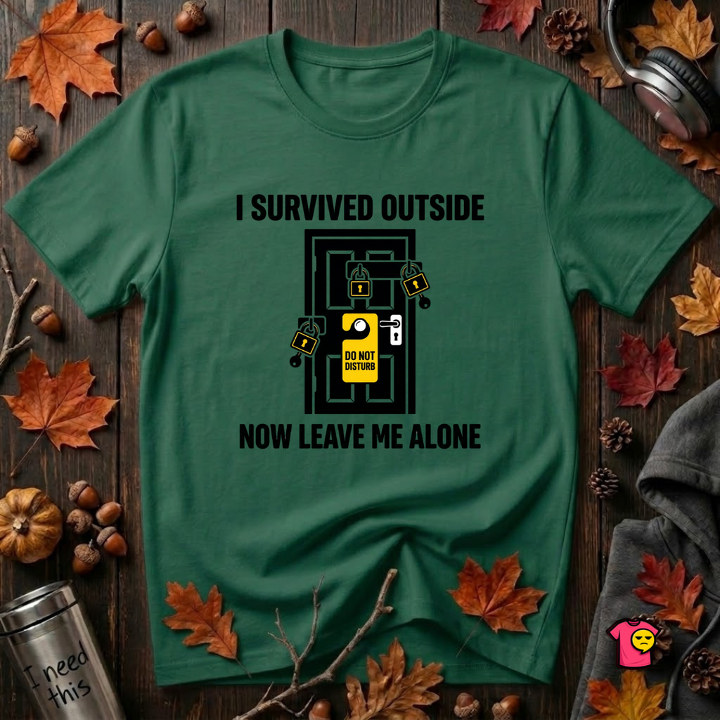 I Survived Outside...Leave Me Alone sarcastic graphic t-shirt in Evergreen by Snarky Sarks