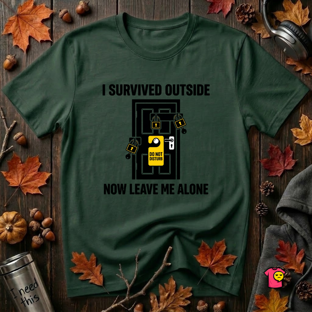 I Survived Outside...Leave Me Alone sarcastic graphic t-shirt in Forest by Snarky Sarks