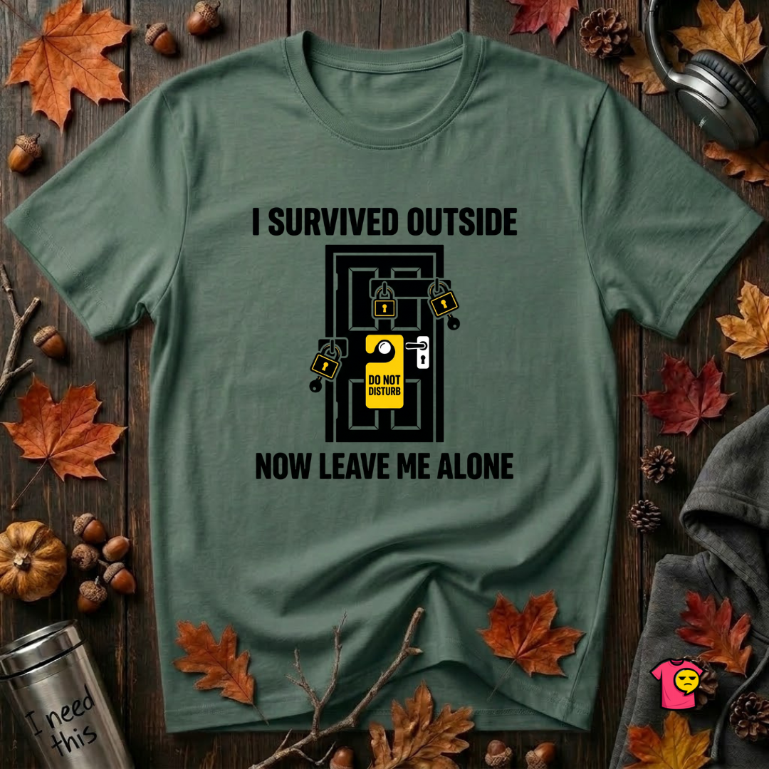 I Survived Outside...Leave Me Alone sarcastic graphic t-shirt in Heather Forest by Snarky Sarks