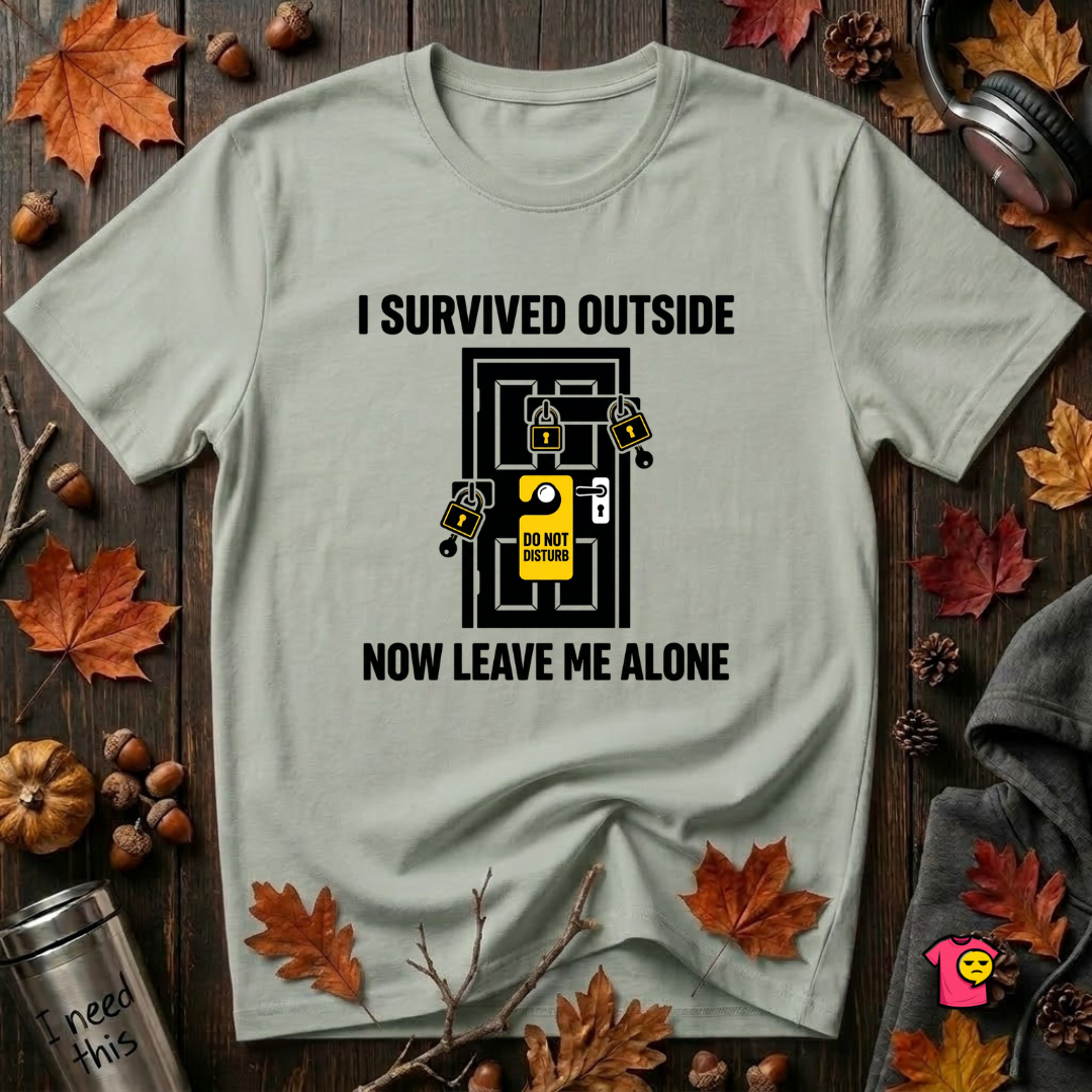 I Survived Outside...Leave Me Alone sarcastic graphic t-shirt in Sage by Snarky Sarks