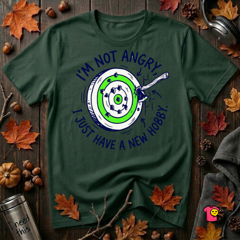 I'm Not Angry, I Just Have a New Hobby sarcastic graphic t-shirt in Forest by Snarky Sarks