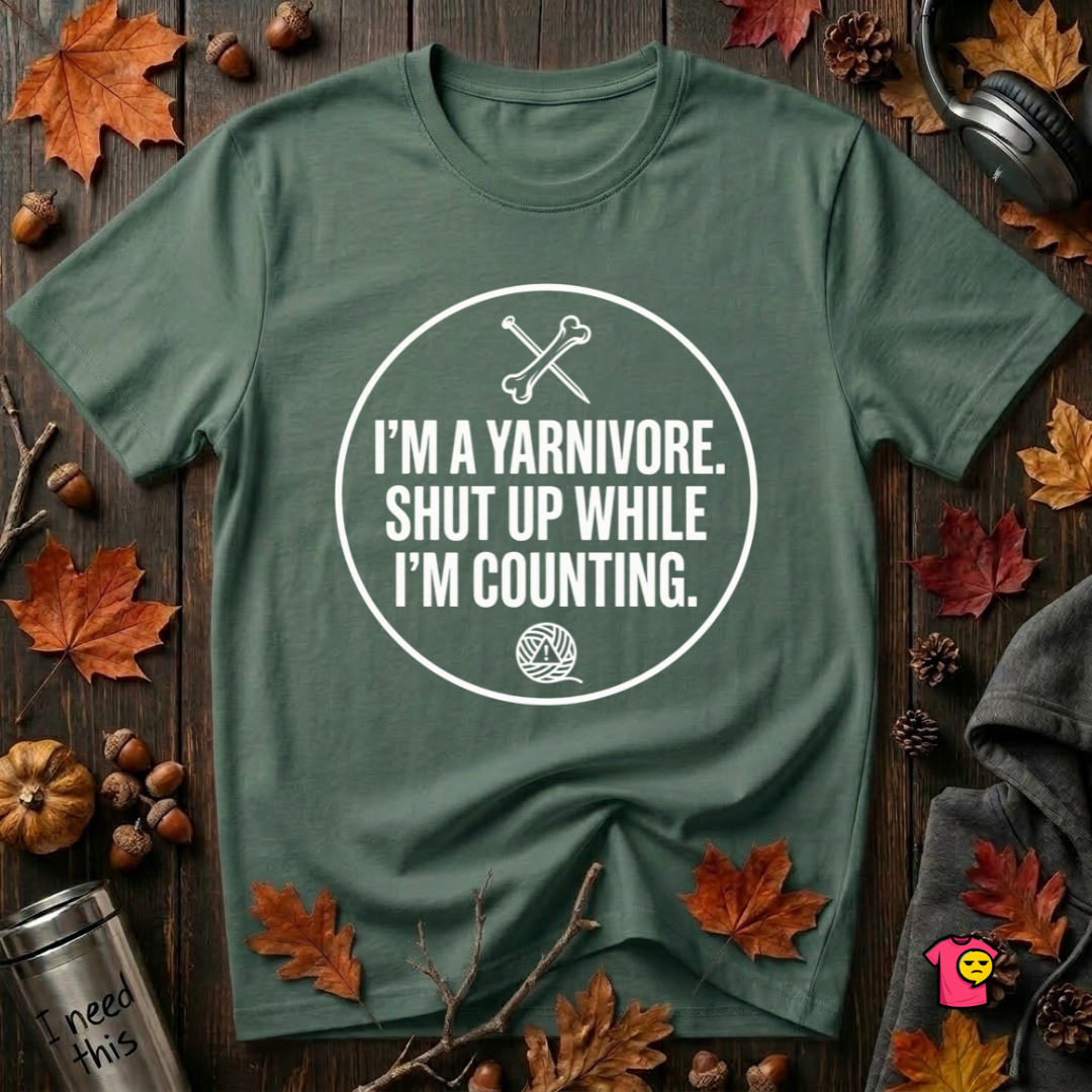 I'm a Yarnivore -- Shut Up While I'm Counting knitting graphic t-shirt in Heather Forest by Snarky Sarks