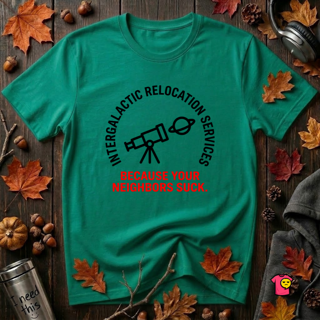 Intergalactic Relocation Services sarcastic graphic t-shirt in Heather Kelly by Snarky Sarks