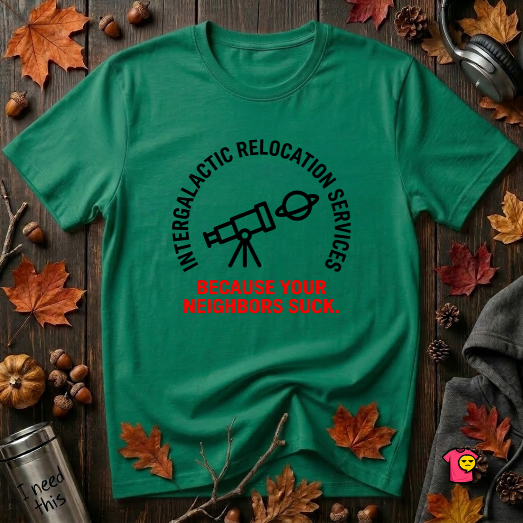 Intergalactic Relocation Services sarcastic graphic t-shirt in Kelly by Snarky Sarks