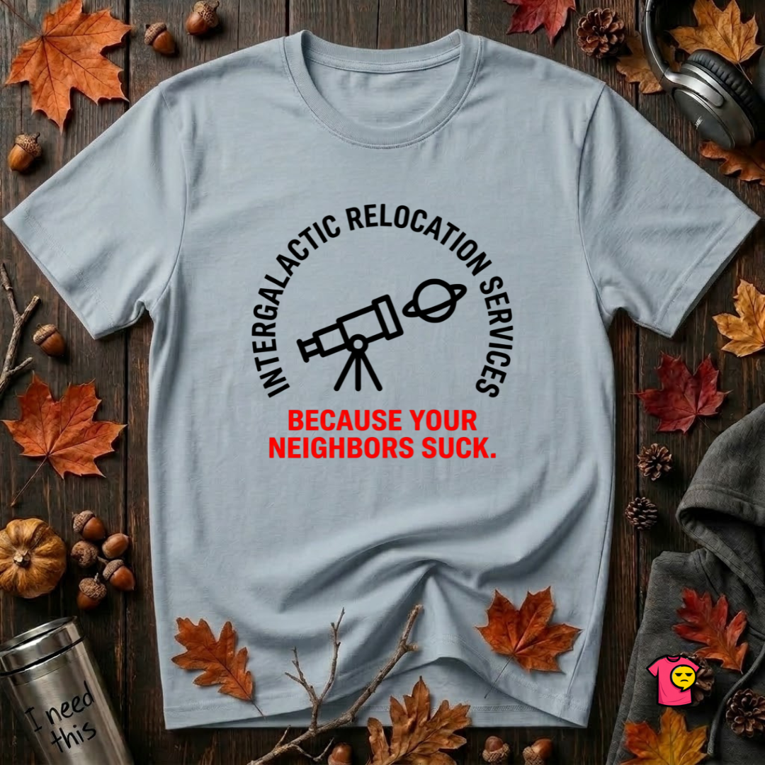 Intergalactic Relocation Services sarcastic graphic t-shirt in Light Blue by Snarky Sarks