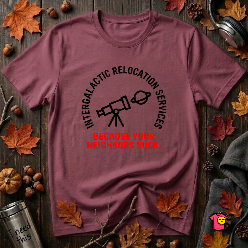Intergalactic Relocation Services sarcastic graphic t-shirt in Maroon by Snarky Sarks