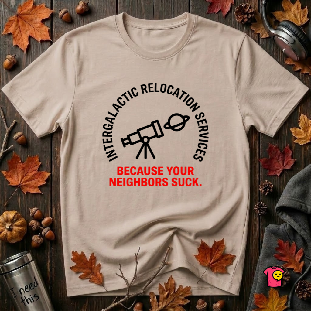 Intergalactic Relocation Services sarcastic graphic t-shirt in Natural by Snarky Sarks