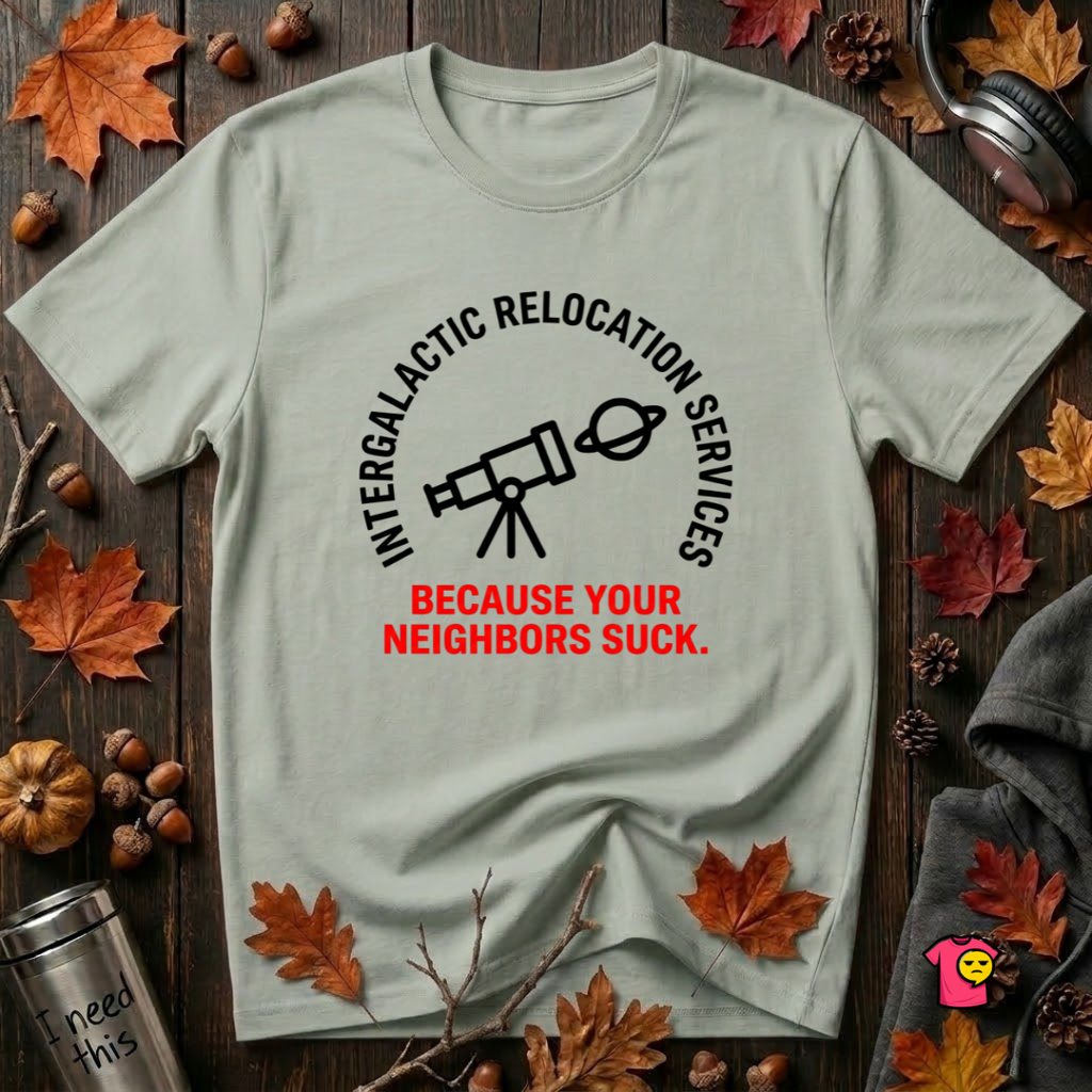 Intergalactic Relocation Services sarcastic graphic t-shirt in Sage by Snarky Sarks