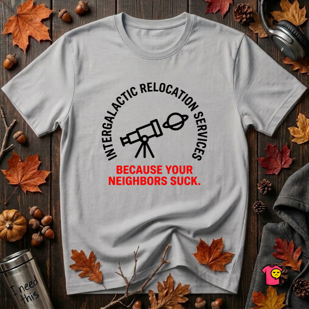 Intergalactic Relocation Services sarcastic graphic t-shirt in Solid Athletic Gray by Snarky Sarks