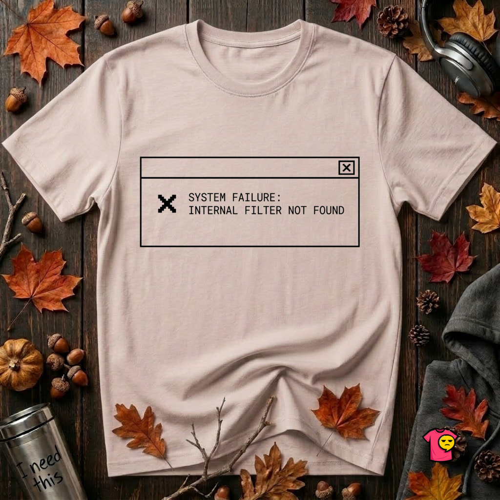 Internal Filter Not Found sarcastic graphic t-shirt in Soft Pink by Snarky Sarks