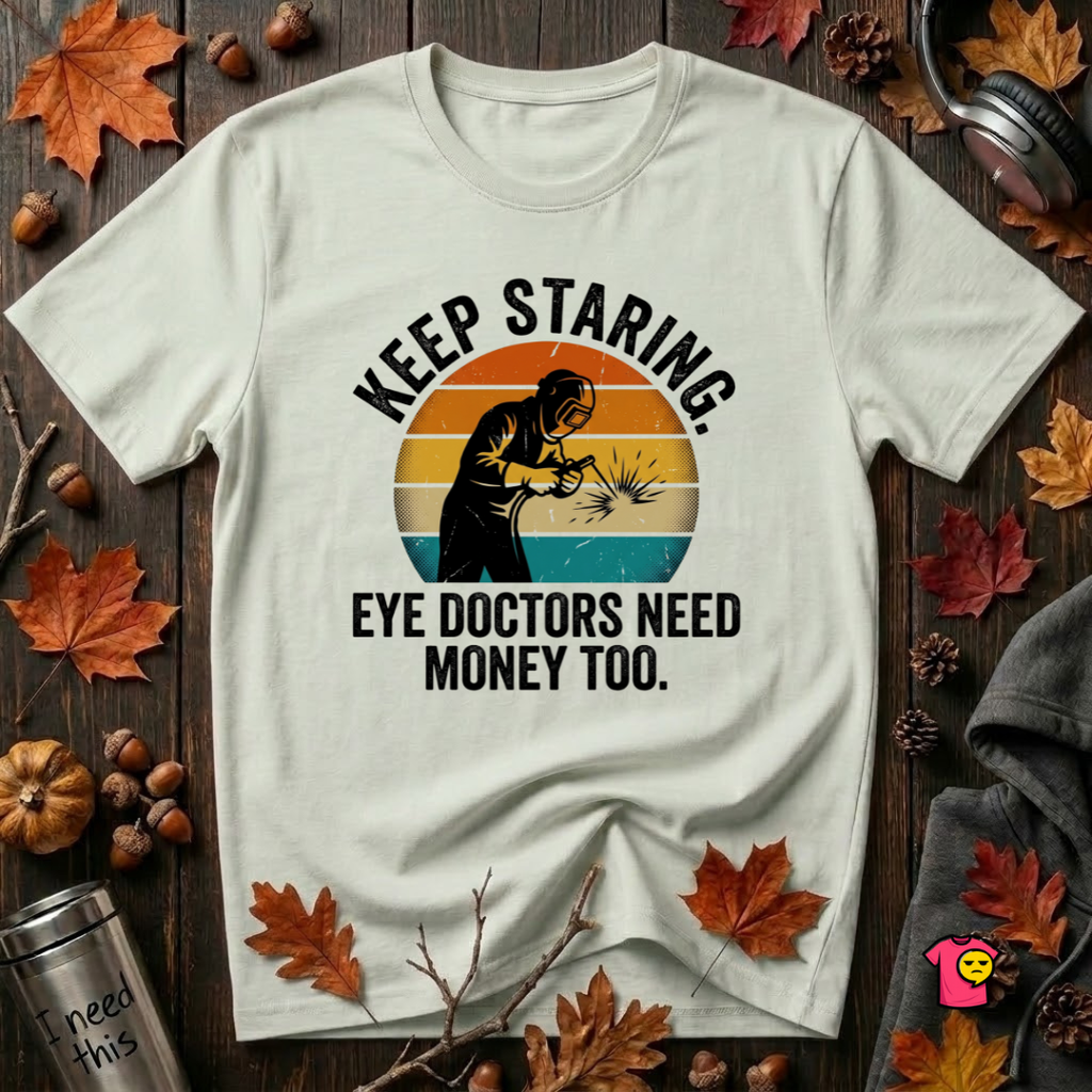 Keep Staring -- Eye Doctors Need Money Too sarcastic graphic t-shirt in Citron by Snarky Sarks