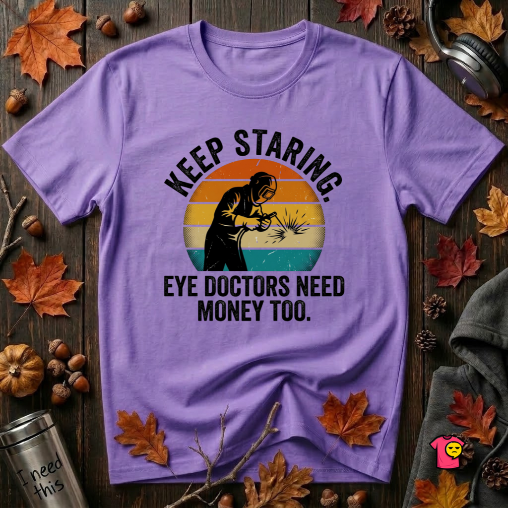 Keep Staring -- Eye Doctors Need Money Too sarcastic graphic t-shirt in Heather Team Purple by Snarky Sarks