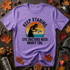 Keep Staring -- Eye Doctors Need Money Too sarcastic graphic t-shirt in Heather Team Purple by Snarky Sarks