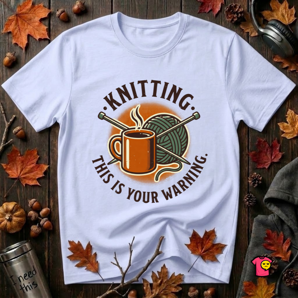Knitting. This is Your Warning. sarcastic graphic t-shirt in Ash by Snarky Sarks