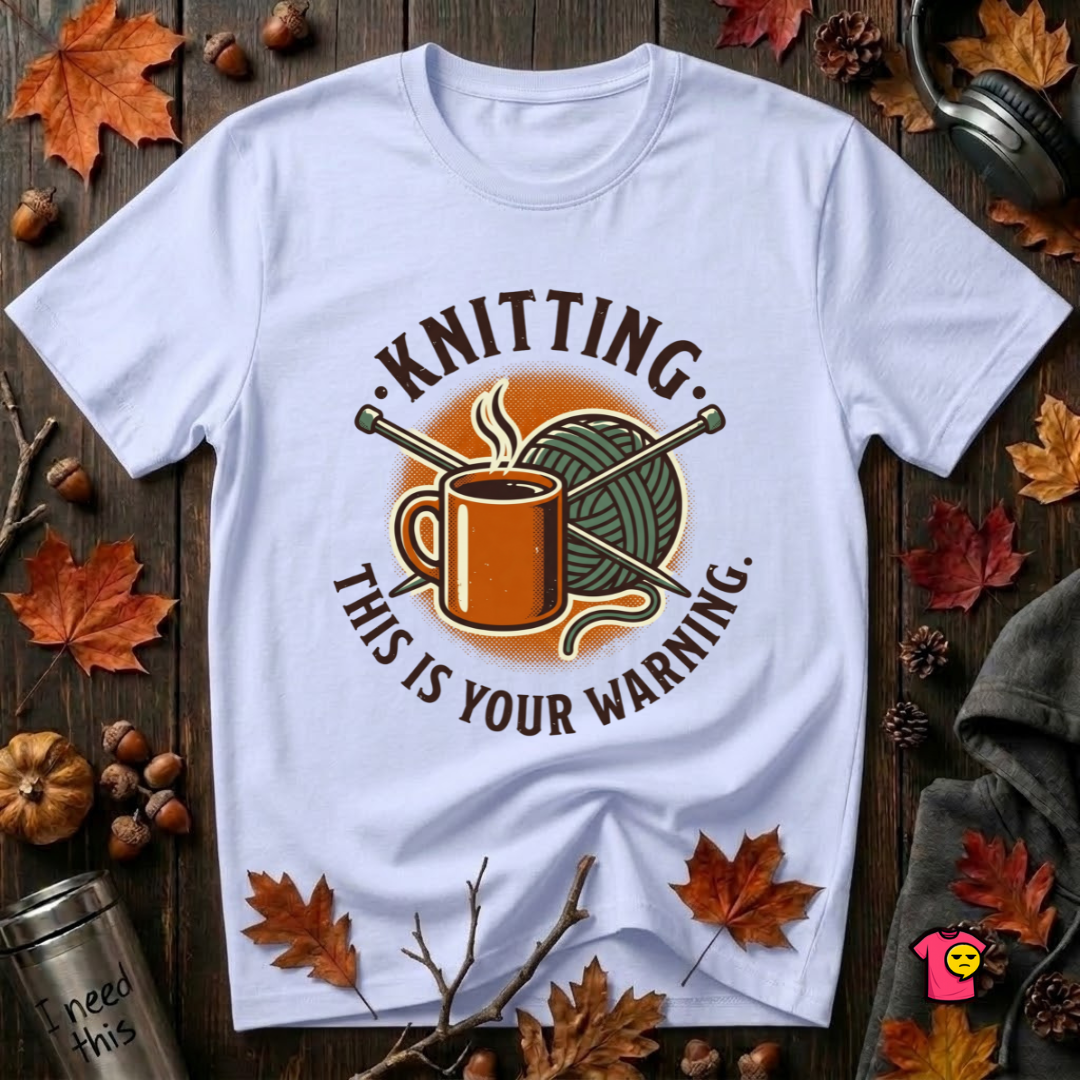Knitting. This is Your Warning. sarcastic graphic t-shirt in Ash by Snarky Sarks