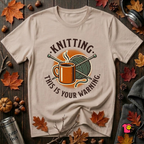 Knitting. This is Your Warning. sarcastic graphic t-shirt in Natural by Snarky Sarks
