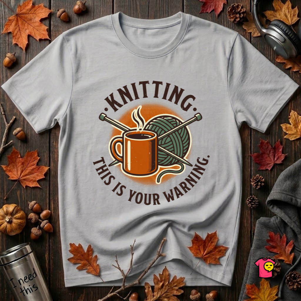 Knitting. This is Your Warning. sarcastic graphic t-shirt in Solid Athletic Gray by Snarky Sarks