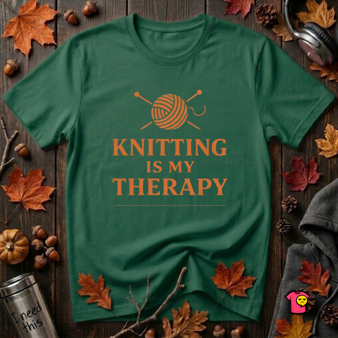 Knitting is my Therapy sarcastic graphic t-shirt in Evergreen by Snarky Sarks