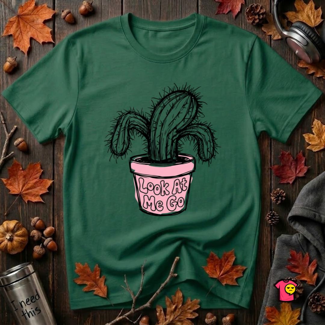 Look At Me Go sarcastic graphic t-shirt in Evergreen by Snarky Sarks