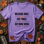 Measure Once. Cry Twice. Buy More Wood sarcastic woodworking t-shirt in Heather Team Purple by Snarky Sarks