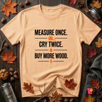 Measure Once. Cry Twice. Buy More Wood sarcastic woodworking t-shirt in Peach by Snarky Sarks