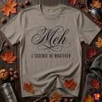 Meh -- L'essence De Whatever sarcastic graphic t-shirt in Asphalt by Snarky Sarks