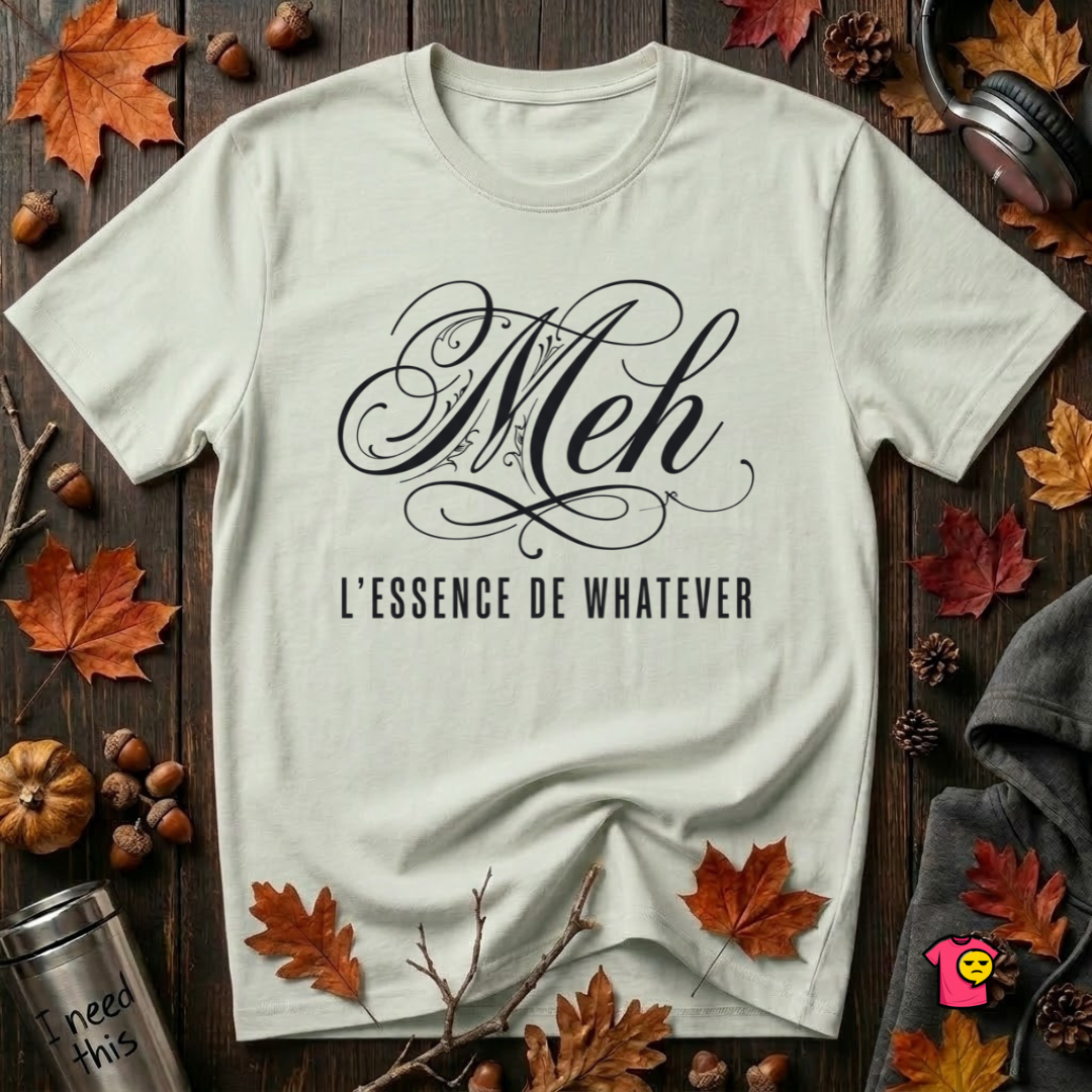 Meh -- L'essence De Whatever sarcastic graphic t-shirt in Citron by Snarky Sarks