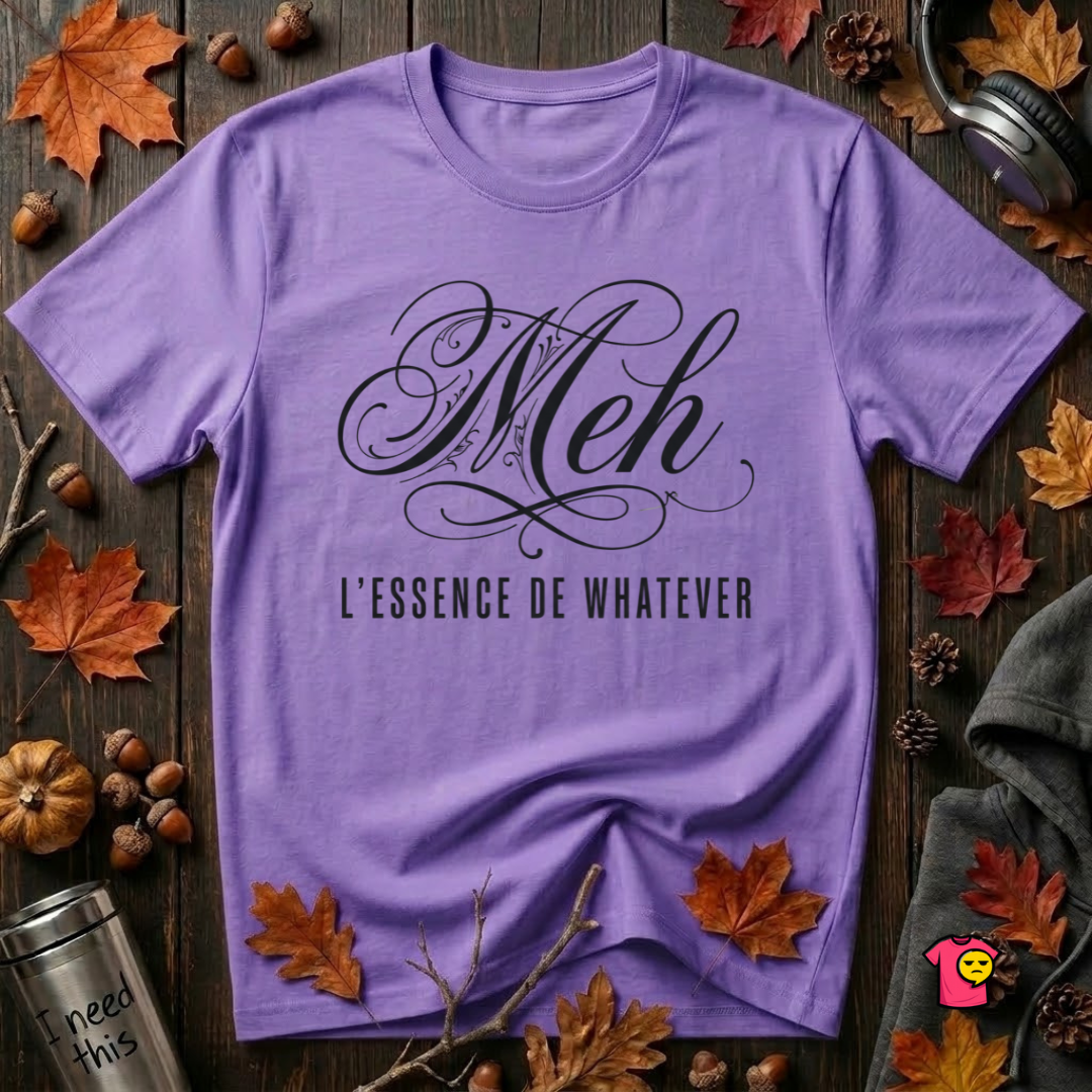 Meh -- L'essence De Whatever sarcastic graphic t-shirt in Heather Team Purple by Snarky Sarks