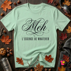 Meh -- L'essence De Whatever sarcastic graphic t-shirt in Mint by Snarky Sarks