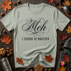Meh -- L'essence De Whatever sarcastic graphic t-shirt in Sage by Snarky Sarks