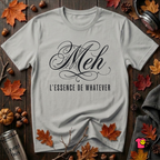 Meh -- L'essence De Whatever sarcastic graphic t-shirt in Silver by Snarky Sarks