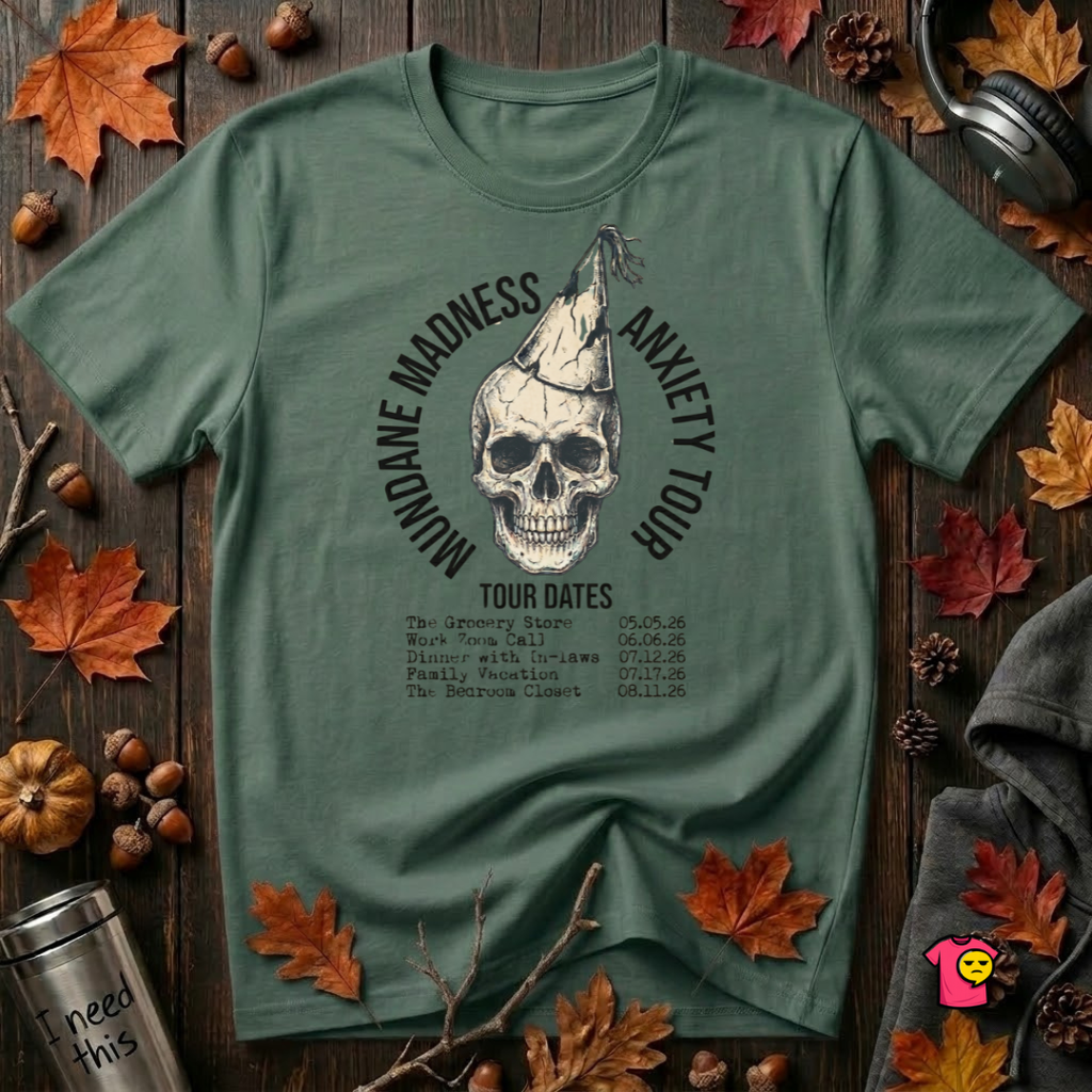 Mundane Madness Tour sarcastic graphic t-shirt in Heather Forest by Snarky Sarks