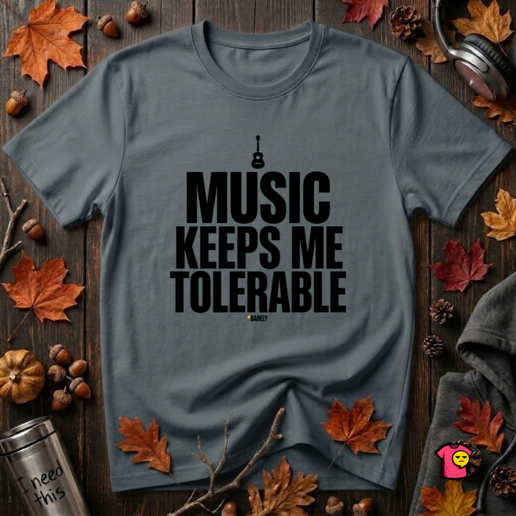 Music Keeps Me Tolerable sarcastic graphic t-shirt in Dark Gray by Snarky Sarks