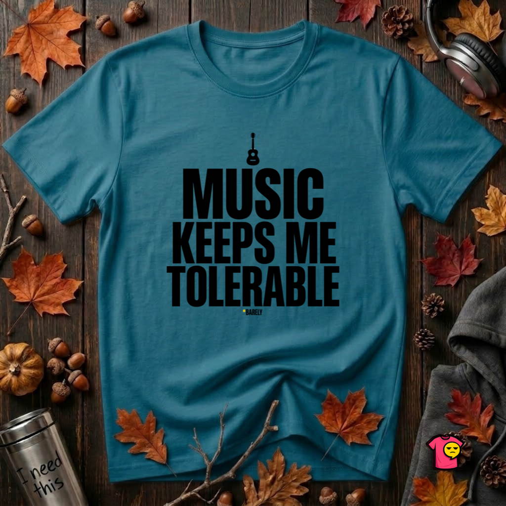 Music Keeps Me Tolerable sarcastic graphic t-shirt in Deep Teal by Snarky Sarks