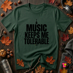 Music Keeps Me Tolerable sarcastic graphic t-shirt in Forest by Snarky Sarks