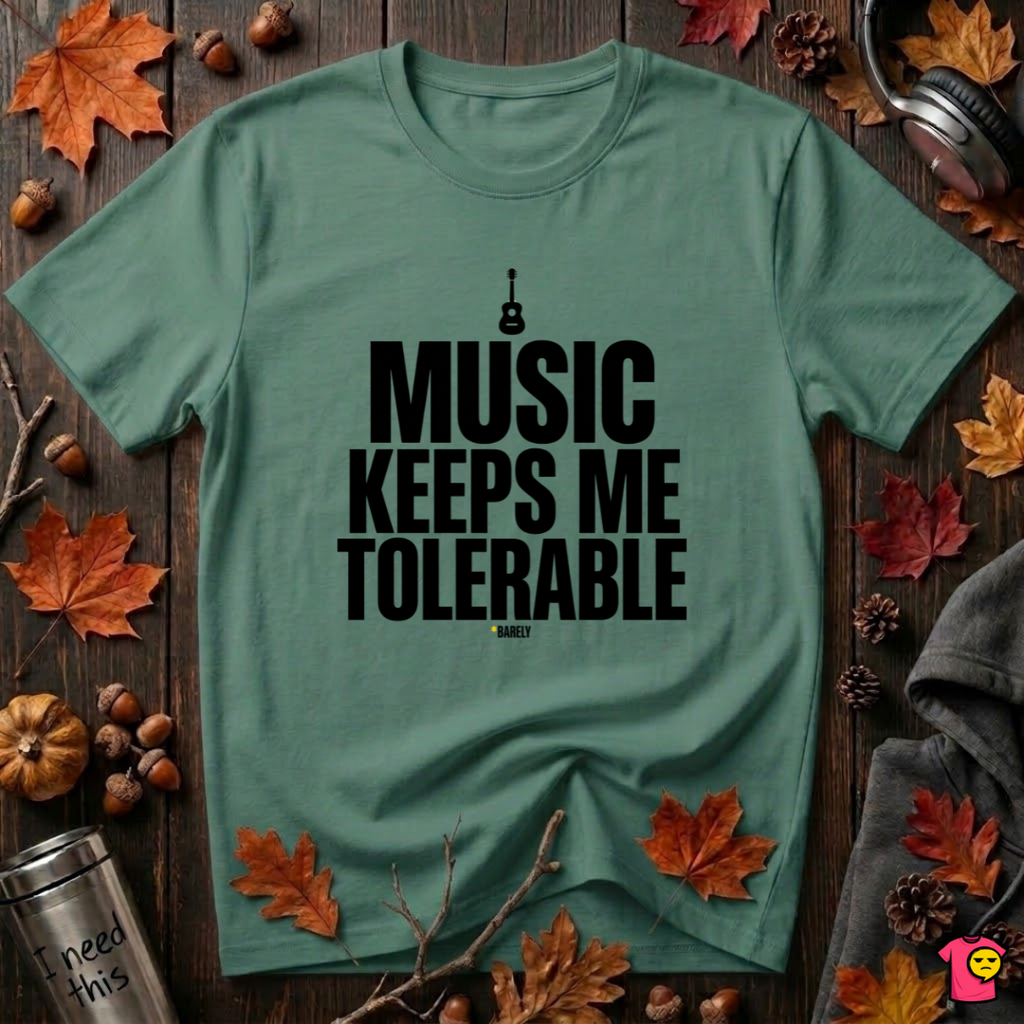 Music Keeps Me Tolerable sarcastic graphic t-shirt in Grass Green by Snarky Sarks