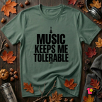 Music Keeps Me Tolerable sarcastic graphic t-shirt in Heather Forest by Snarky Sarks