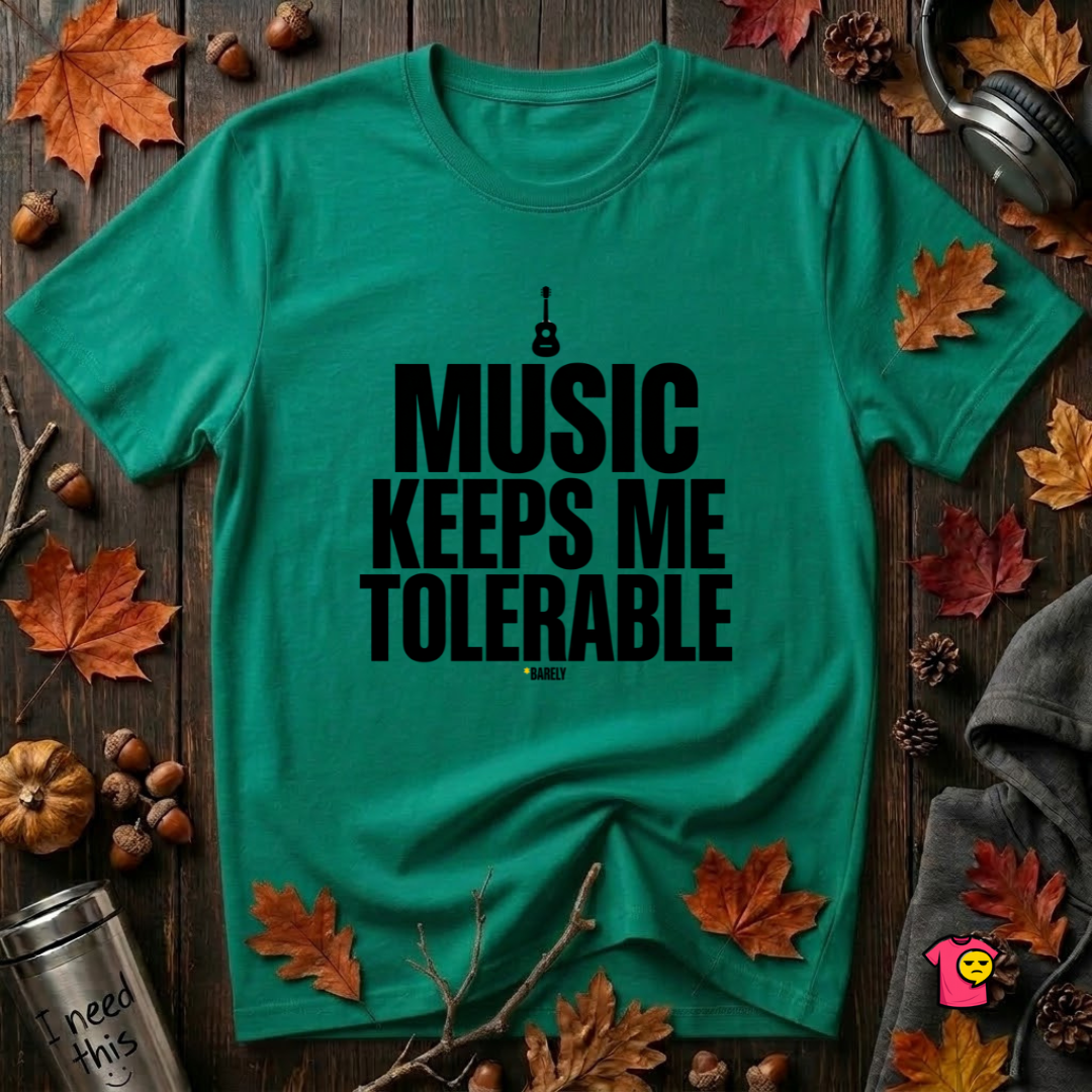 Music Keeps Me Tolerable sarcastic graphic t-shirt in Heather Kelly by Snarky Sarks