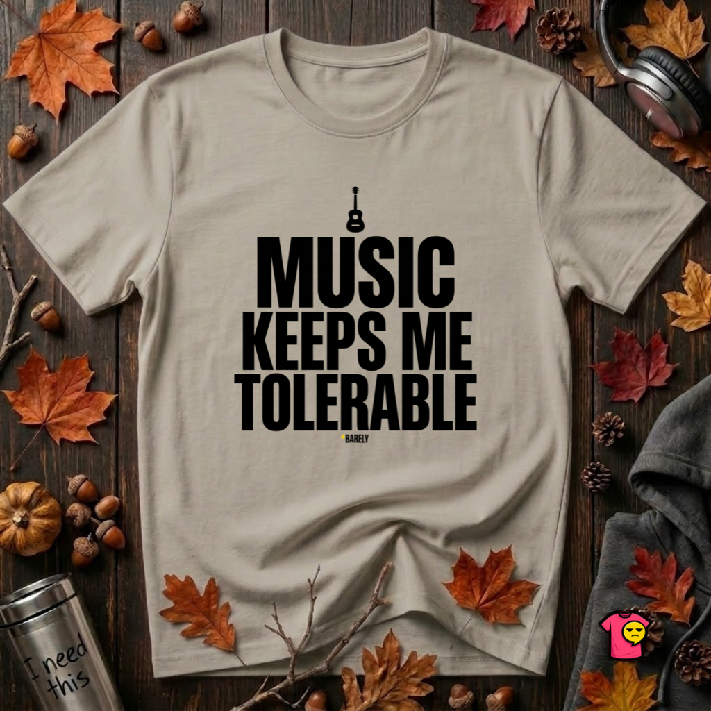 Music Keeps Me Tolerable sarcastic graphic t-shirt in Heather Stone by Snarky Sarks