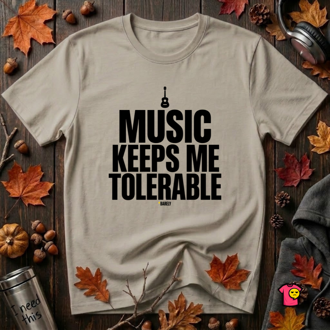 Music Keeps Me Tolerable sarcastic graphic t-shirt in Heather Stone by Snarky Sarks