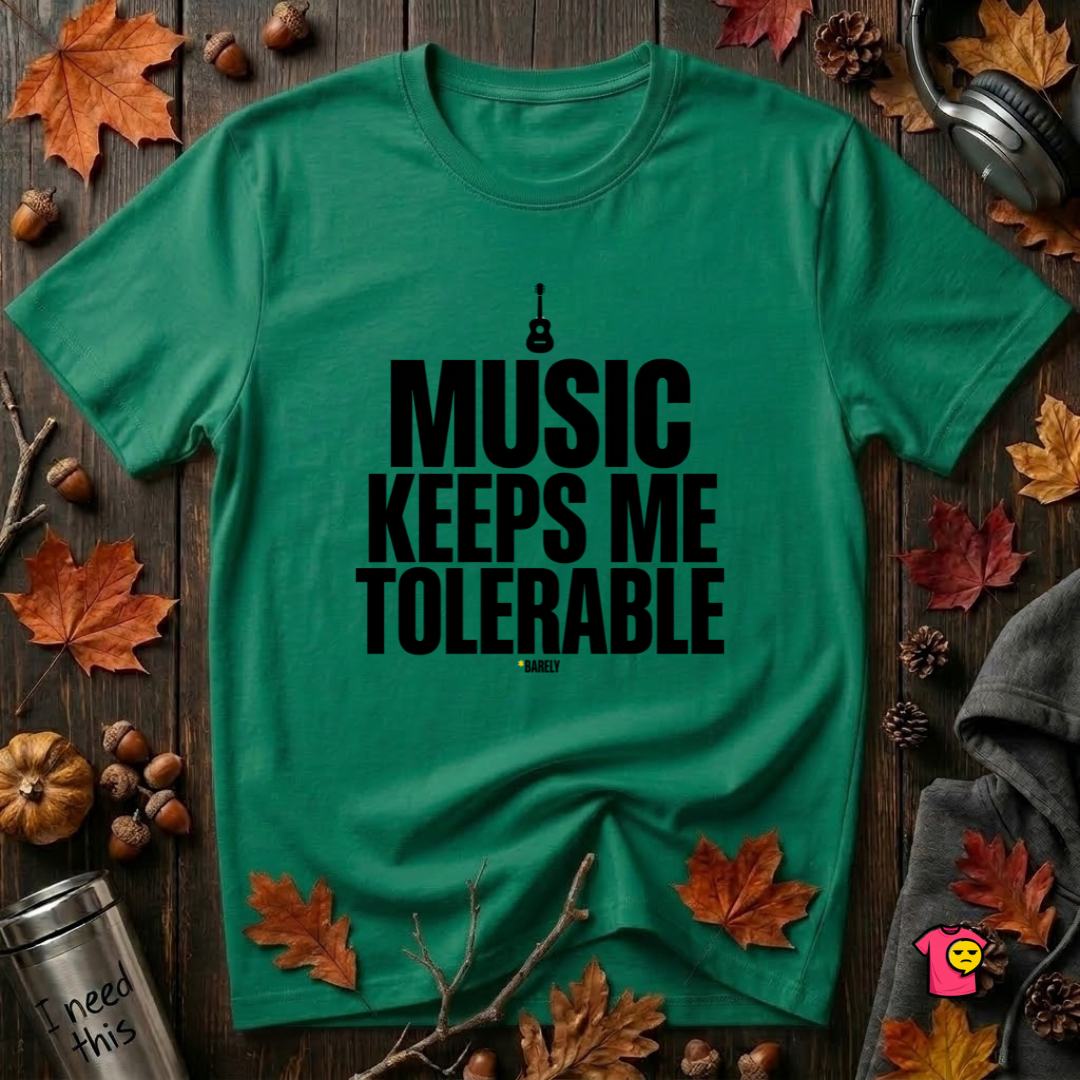 Music Keeps Me Tolerable sarcastic graphic t-shirt in Kelly by Snarky Sarks