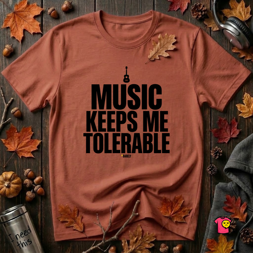 Music Keeps Me Tolerable sarcastic graphic t-shirt in Rust by Snarky Sarks